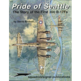 Pride Of Seattle. The story of the first 300 Boeing B-17F Flying Fortress ′s (Specials Series)