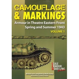 Camouflage & Markings Volume 1: Armour in Theatre Eastern Front Spring and Summer 1943